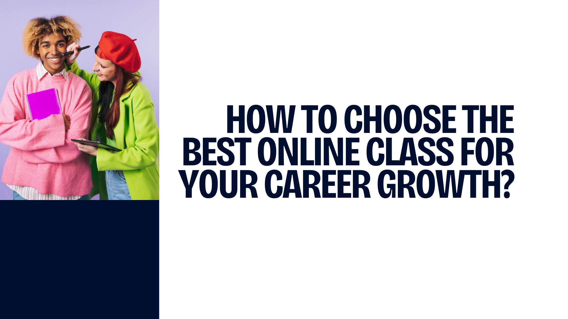 How to Choose the Best Online Class for Your Career Growth?